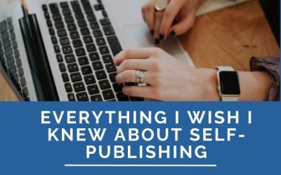 Everything I Wish I Knew About Self-Publishing