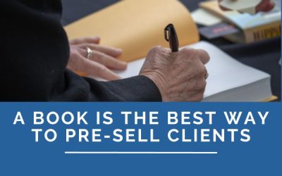 A Book is the Best Way to Pre-sell Clients