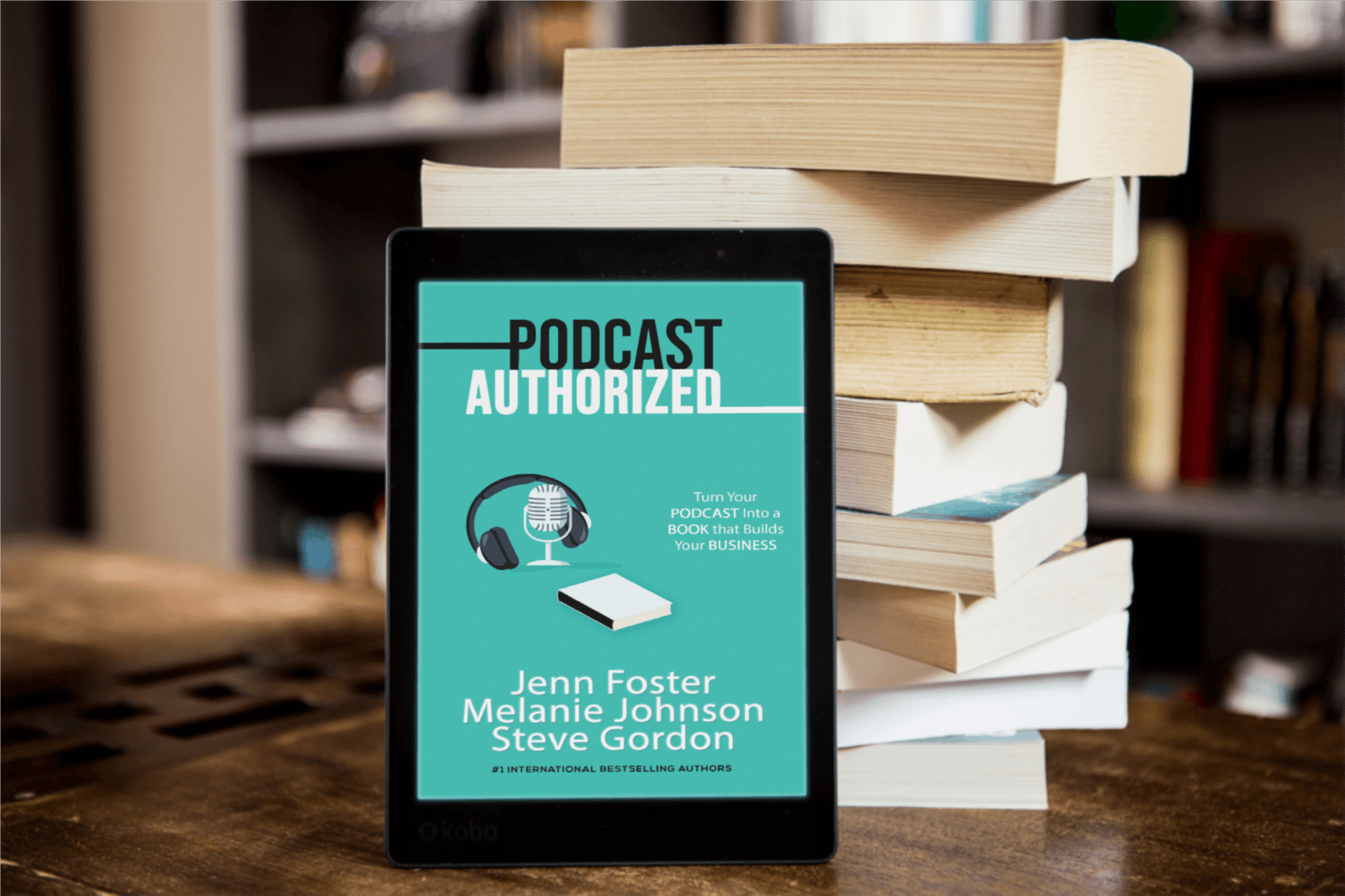 Podcast Authorized: Turn Your Podcast Into a Book That Builds Your 