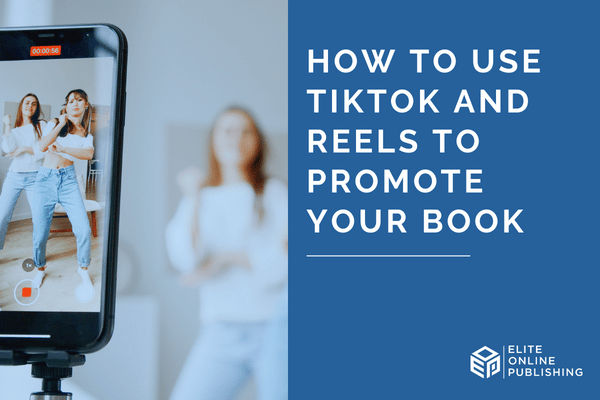 How to use TikTok and Reels to Promote Your Book